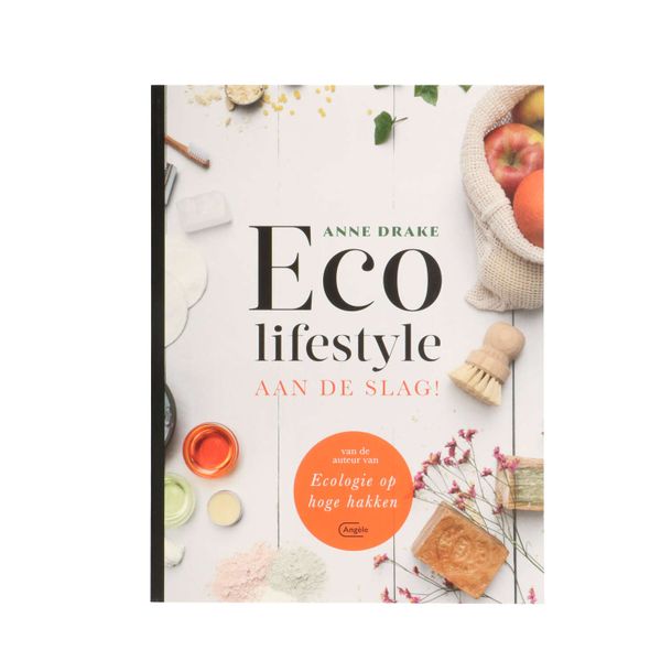 Eco lifestyle aan de slag!, Anne Drake 
