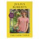 The farm table, julius Roberts